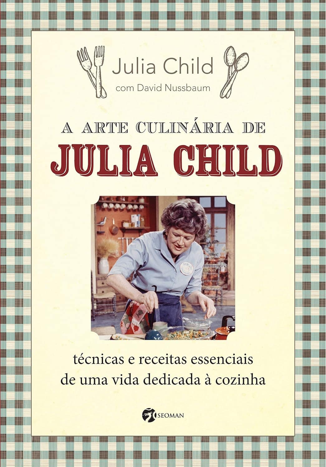 A Arte Culinária de Julia Child: Técnicas e Receitas Essenci...